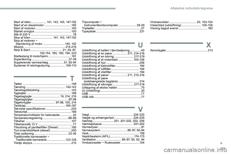 CITROEN JUMPER SPACETOURER 2020  InstruktionsbØger (in Danish) 237
Tæller ............................................................ 15 8
Tænding  ................................................. 142-143
Tændingstilslutning
 

..............................