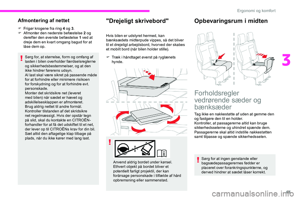 CITROEN JUMPER SPACETOURER 2020  InstruktionsbØger (in Danish) 63
Afmontering af nettet
F Frigør krogene fra ring 4 og 3.
F  A fmonter den nederste befæstelse 2 og 
derefter den øverste befæstelse 1 ved at 
dreje dem en kvart omgang bagud for at 
låse dem op