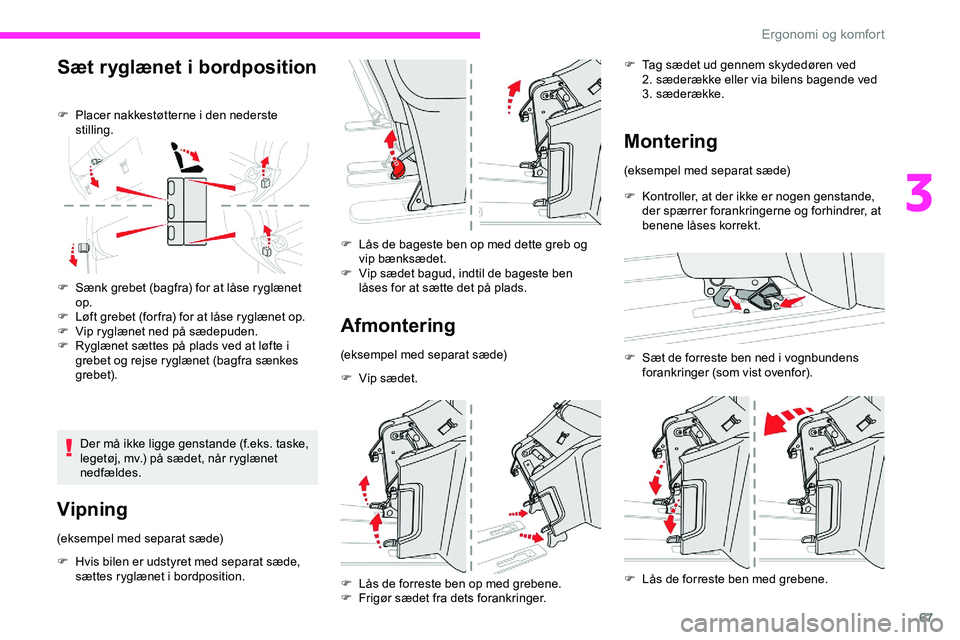 CITROEN JUMPER SPACETOURER 2020  InstruktionsbØger (in Danish) 67
Sæt ryglænet i bordposition
F Placer nakkestøtterne i den nederste stilling.
F
 
S
 ænk grebet (bagfra) for at låse ryglænet 
op.
F
 
L
 øft grebet (for fra) for at låse ryglænet op.
F
 
V