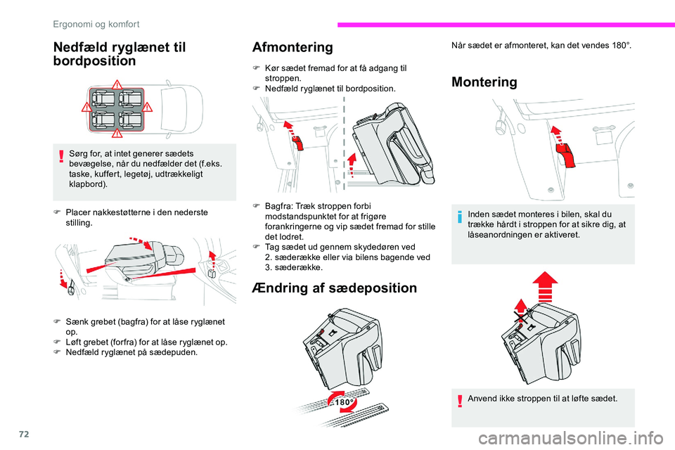 CITROEN JUMPER SPACETOURER 2020  InstruktionsbØger (in Danish) 72
Nedfæld ryglænet til 
bordposition
Sørg for, at intet generer sædets 
bevægelse, når du nedfælder det (f.eks. 
taske, kuffert, legetøj, udtrækkeligt 
klapbord).
F
 
P
 lacer nakkestøttern
