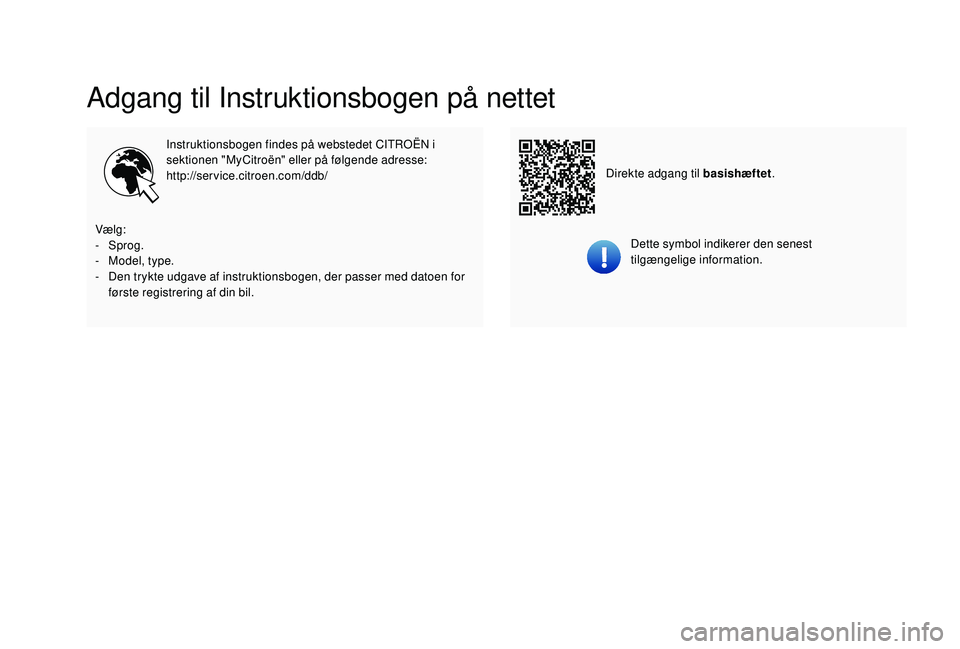 CITROEN JUMPER SPACETOURER 2018  InstruktionsbØger (in Danish) Adgang til Instruktionsbogen på nettet
Instruktionsbogen findes på webstedet CITROËN i 
sektionen "MyCitroën" eller på følgende adresse:
http://service.citroen.com/ddb/Dette symbol indik