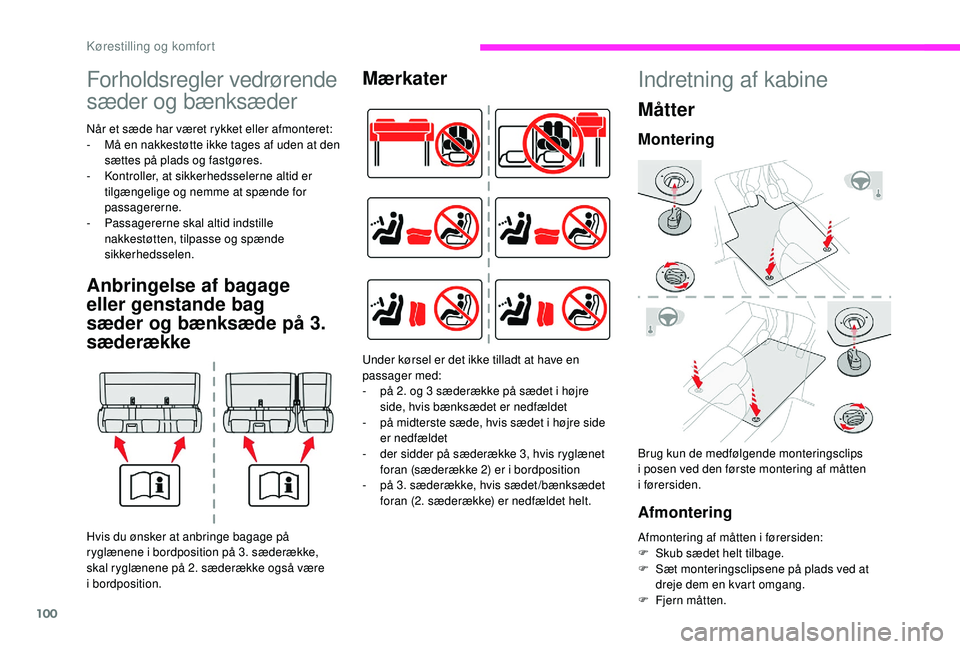 CITROEN JUMPER SPACETOURER 2018 InstruktionsbØger (in Danish) 100
Forholdsregler vedrørende
sæder og bænksæder
Når et sæde har været rykket eller afmonteret:
- M å en nakkestøtte ikke tages af uden at den
sættes på plads og fastgøres.
-
K
ontrol CITROEN JUMPER SPACETOURER 2018 InstruktionsbØger (in Danish) 100
Forholdsregler vedrørende
sæder og bænksæder
Når et sæde har været rykket eller afmonteret:
- M å en nakkestøtte ikke tages af uden at den
sættes på plads og fastgøres.
-
K
ontrol