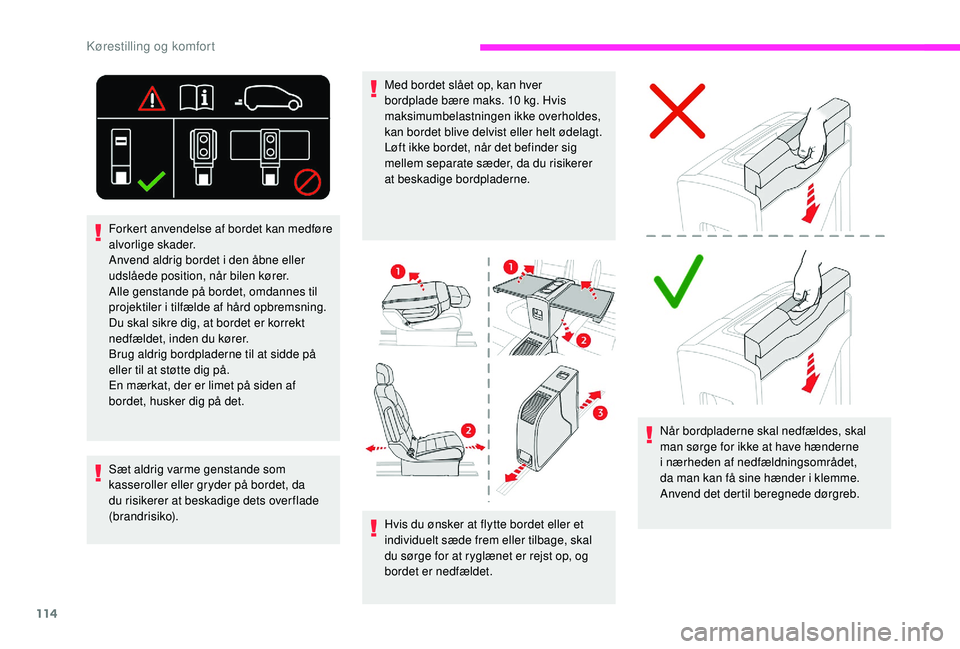CITROEN JUMPER SPACETOURER 2018 InstruktionsbØger (in Danish) 114
Hvis du ønsker at flytte bordet eller et
individuelt sæde frem eller tilbage, skal
du sørge for at ryglænet er rejst op, og
bordet er nedfældet. Når bordpladerne skal nedfældes, skal
m CITROEN JUMPER SPACETOURER 2018 InstruktionsbØger (in Danish) 114
Hvis du ønsker at flytte bordet eller et
individuelt sæde frem eller tilbage, skal
du sørge for at ryglænet er rejst op, og
bordet er nedfældet. Når bordpladerne skal nedfældes, skal
m