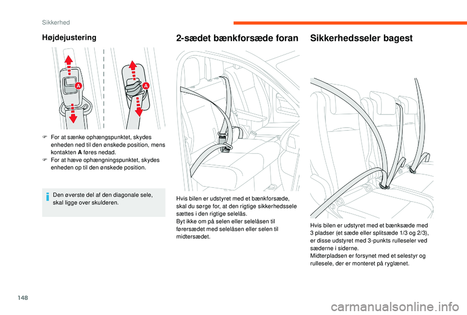 CITROEN JUMPER SPACETOURER 2018 InstruktionsbØger (in Danish) 148
Højdejustering
F For at sænke ophængspunktet, skydes enheden ned til den ønskede position, mens
kontakten A føres nedad.
F
F
or at hæve ophængningspunktet, skydes
enheden op til den ø CITROEN JUMPER SPACETOURER 2018 InstruktionsbØger (in Danish) 148
Højdejustering
F For at sænke ophængspunktet, skydes enheden ned til den ønskede position, mens
kontakten A føres nedad.
F
F
or at hæve ophængningspunktet, skydes
enheden op til den ø