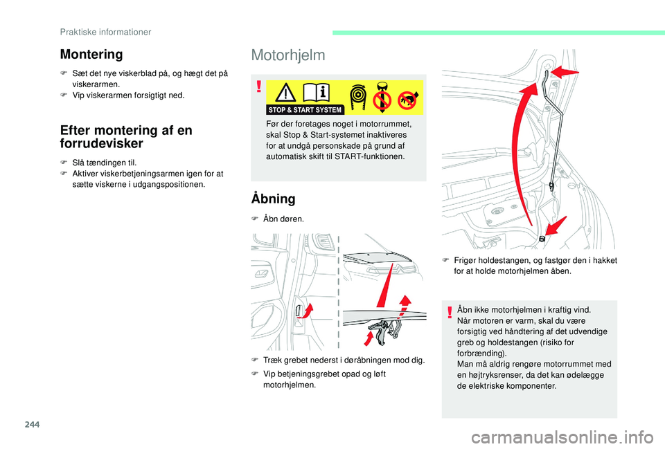 CITROEN JUMPER SPACETOURER 2018 InstruktionsbØger (in Danish) 244
Montering
F Sæt det nye viskerblad på, og hægt det på viskerarmen.
F
V
ip viskerarmen forsigtigt ned.
Efter montering af en
forrudevisker
F Slå tændingen til.
F A ktiver viskerbetjenings CITROEN JUMPER SPACETOURER 2018 InstruktionsbØger (in Danish) 244
Montering
F Sæt det nye viskerblad på, og hægt det på viskerarmen.
F
V
ip viskerarmen forsigtigt ned.
Efter montering af en
forrudevisker
F Slå tændingen til.
F A ktiver viskerbetjenings