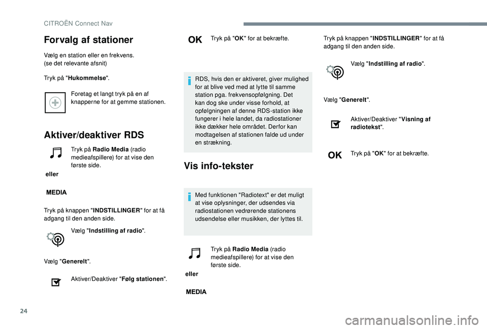 CITROEN JUMPER SPACETOURER 2018 InstruktionsbØger (in Danish) 24
Foretag et langt tryk på en af
knapperne for at gemme stationen.
Aktiver/deaktiver RDS
eller Tryk på Radio Media
(radio
medieafspillere) for at vise den
første side.
Tryk på knappen " CITROEN JUMPER SPACETOURER 2018 InstruktionsbØger (in Danish) 24
Foretag et langt tryk på en af
knapperne for at gemme stationen.
Aktiver/deaktiver RDS
eller Tryk på Radio Media
(radio
medieafspillere) for at vise den
første side.
Tryk på knappen "