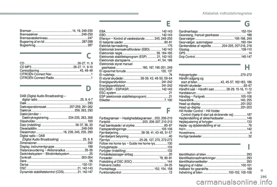 CITROEN JUMPER SPACETOURER 2018  InstruktionsbØger (in Danish) 295
E
EBA ........................................................................\
 142-143
EBD  ........................................................................\
 142-143
Eftersyn ~ Kontrol 