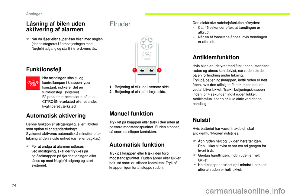 CITROEN JUMPER SPACETOURER 2018 InstruktionsbØger (in Danish) 74
Låsning af bilen uden
aktivering af alarmen
F Når du låser eller superlåser bilen med nøglen (der er integreret i fjernbetjeningen med
Nøglefri adgang og start) i førerdørens lås.
Funkti CITROEN JUMPER SPACETOURER 2018 InstruktionsbØger (in Danish) 74
Låsning af bilen uden
aktivering af alarmen
F Når du låser eller superlåser bilen med nøglen (der er integreret i fjernbetjeningen med
Nøglefri adgang og start) i førerdørens lås.
Funkti