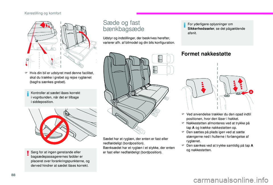 CITROEN JUMPER SPACETOURER 2018 InstruktionsbØger (in Danish) 88
F Hvis din bil er udstyret med denne facilitet, skal du trække i grebet og rejse ryglænet
(bagfra sænkes grebet).
Kontroller at sædet låses korrekt
i vognbunden, når det er tilbage
i
si CITROEN JUMPER SPACETOURER 2018 InstruktionsbØger (in Danish) 88
F Hvis din bil er udstyret med denne facilitet, skal du trække i grebet og rejse ryglænet
(bagfra sænkes grebet).
Kontroller at sædet låses korrekt
i vognbunden, når det er tilbage
i
si