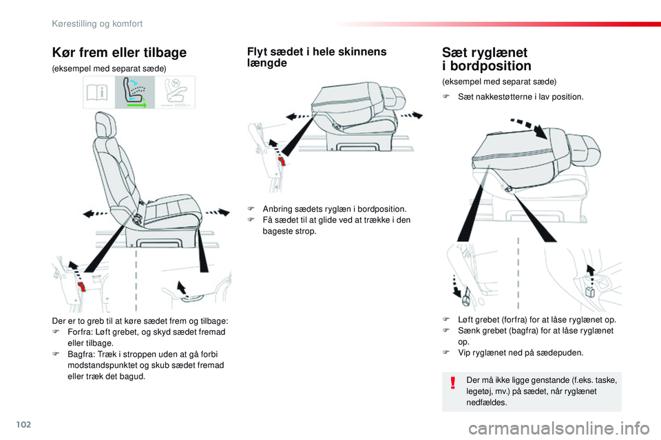 CITROEN JUMPER SPACETOURER 2017 InstruktionsbØger (in Danish) 102
Spacetourer-VP_da_Chap03_ergonomie-et-confort_ed01-2016
Der er to greb til at køre sædet frem og tilbage:
F F or fra: Løft grebet, og skyd sædet fremad
eller tilbage.
F
B
agfra: Træk i st CITROEN JUMPER SPACETOURER 2017 InstruktionsbØger (in Danish) 102
Spacetourer-VP_da_Chap03_ergonomie-et-confort_ed01-2016
Der er to greb til at køre sædet frem og tilbage:
F F or fra: Løft grebet, og skyd sædet fremad
eller tilbage.
F
B
agfra: Træk i st