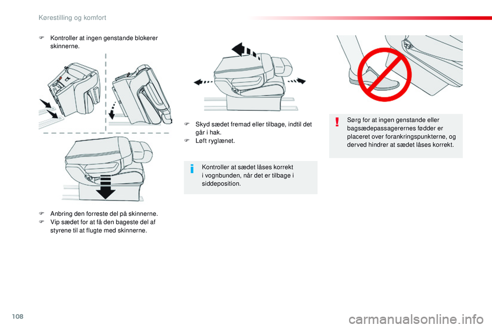 CITROEN JUMPER SPACETOURER 2017 InstruktionsbØger (in Danish) 108
Spacetourer-VP_da_Chap03_ergonomie-et-confort_ed01-2016
Sørg for at ingen genstande eller
bagsædepassagerernes fødder er
placeret over forankringspunkterne, og
derved hindrer at sædet låse CITROEN JUMPER SPACETOURER 2017 InstruktionsbØger (in Danish) 108
Spacetourer-VP_da_Chap03_ergonomie-et-confort_ed01-2016
Sørg for at ingen genstande eller
bagsædepassagerernes fødder er
placeret over forankringspunkterne, og
derved hindrer at sædet låse