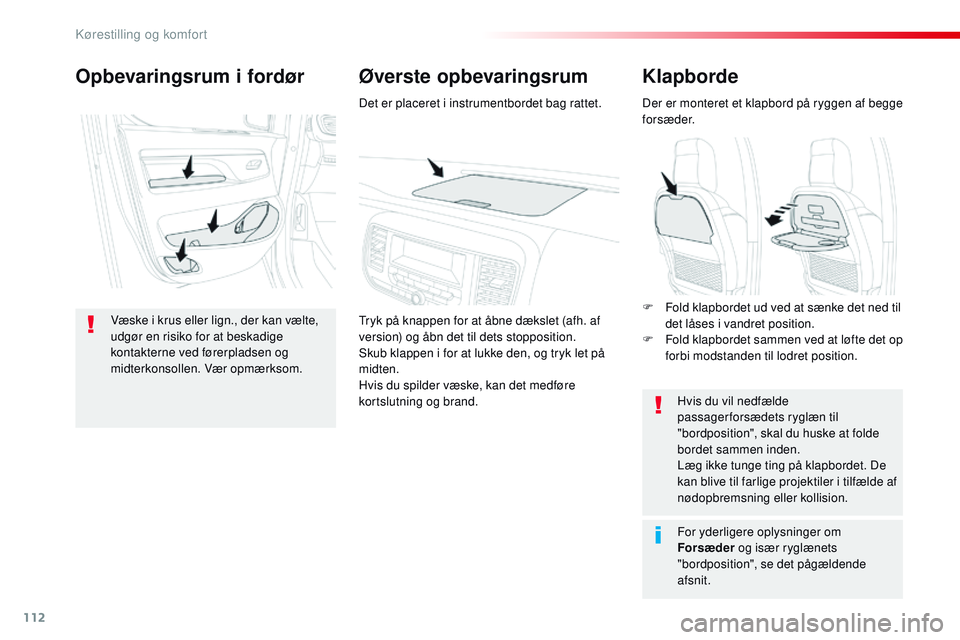 CITROEN JUMPER SPACETOURER 2017 InstruktionsbØger (in Danish) 112
Spacetourer-VP_da_Chap03_ergonomie-et-confort_ed01-2016
Klapborde
Der er monteret et klapbord på ryggen af begge
forsæder.Hvis du vil nedfælde
passagerforsædets ryglæn til
"bordpositio CITROEN JUMPER SPACETOURER 2017 InstruktionsbØger (in Danish) 112
Spacetourer-VP_da_Chap03_ergonomie-et-confort_ed01-2016
Klapborde
Der er monteret et klapbord på ryggen af begge
forsæder.Hvis du vil nedfælde
passagerforsædets ryglæn til
"bordpositio