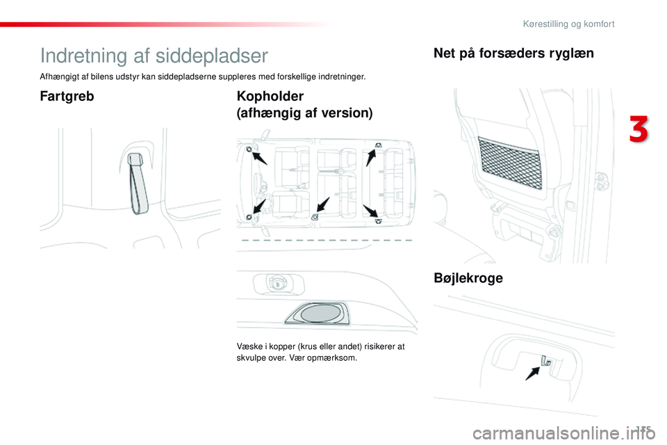 CITROEN JUMPER SPACETOURER 2017 InstruktionsbØger (in Danish) 115
Spacetourer-VP_da_Chap03_ergonomie-et-confort_ed01-2016
Indretning af siddepladser
Afhængigt af bilens udstyr kan siddepladserne suppleres med forskellige indretninger.
FartgrebKopholder
(afhæng CITROEN JUMPER SPACETOURER 2017 InstruktionsbØger (in Danish) 115
Spacetourer-VP_da_Chap03_ergonomie-et-confort_ed01-2016
Indretning af siddepladser
Afhængigt af bilens udstyr kan siddepladserne suppleres med forskellige indretninger.
FartgrebKopholder
(afhæng