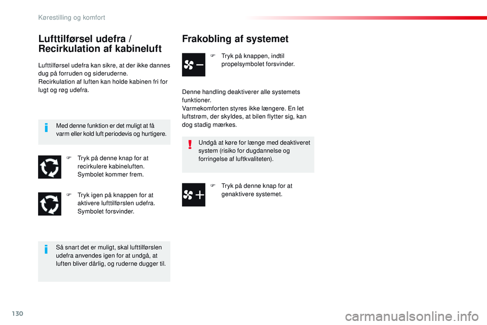 CITROEN JUMPER SPACETOURER 2017 InstruktionsbØger (in Danish) 130
Spacetourer-VP_da_Chap03_ergonomie-et-confort_ed01-2016
Frakobling af systemet
F Tryk på knappen, indtil propelsymbolet forsvinder.
Denne handling deaktiverer alle systemets
funktioner.
Varmekom CITROEN JUMPER SPACETOURER 2017 InstruktionsbØger (in Danish) 130
Spacetourer-VP_da_Chap03_ergonomie-et-confort_ed01-2016
Frakobling af systemet
F Tryk på knappen, indtil propelsymbolet forsvinder.
Denne handling deaktiverer alle systemets
funktioner.
Varmekom