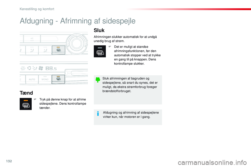 CITROEN JUMPER SPACETOURER 2017 InstruktionsbØger (in Danish) 132
Spacetourer-VP_da_Chap03_ergonomie-et-confort_ed01-2016
Afdugning - Afrimning af sidespejle
Tæ n dSluk
F Tryk på denne knap for at afrime
sidespejlene. Dens kontrollampe
tænder. Afrimningen s CITROEN JUMPER SPACETOURER 2017 InstruktionsbØger (in Danish) 132
Spacetourer-VP_da_Chap03_ergonomie-et-confort_ed01-2016
Afdugning - Afrimning af sidespejle
Tæ n dSluk
F Tryk på denne knap for at afrime
sidespejlene. Dens kontrollampe
tænder. Afrimningen s