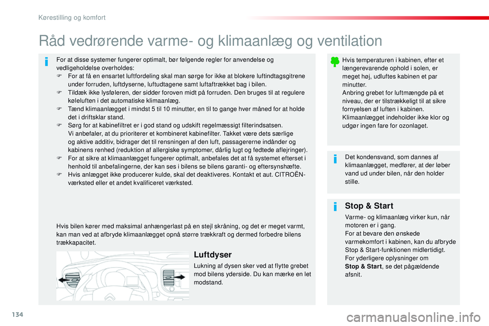 CITROEN JUMPER SPACETOURER 2017 InstruktionsbØger (in Danish) 134
Spacetourer-VP_da_Chap03_ergonomie-et-confort_ed01-2016
For at disse systemer fungerer optimalt, bør følgende regler for anvendelse og
vedligeholdelse overholdes:
F
F
or at få en ensartet lu CITROEN JUMPER SPACETOURER 2017 InstruktionsbØger (in Danish) 134
Spacetourer-VP_da_Chap03_ergonomie-et-confort_ed01-2016
For at disse systemer fungerer optimalt, bør følgende regler for anvendelse og
vedligeholdelse overholdes:
F
F
or at få en ensartet lu