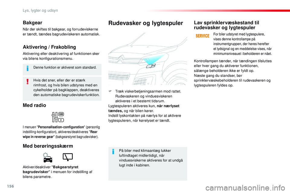 CITROEN JUMPER SPACETOURER 2017 InstruktionsbØger (in Danish) 156
Spacetourer-VP_da_Chap04_eclairage-et-visibilite_ed01-2016
Hvis det sner, eller der er stærk
rimfrost, og hvis bilen udstyres med en
cykelholder på bagklappen, deaktiveres
den automatiske bag CITROEN JUMPER SPACETOURER 2017 InstruktionsbØger (in Danish) 156
Spacetourer-VP_da_Chap04_eclairage-et-visibilite_ed01-2016
Hvis det sner, eller der er stærk
rimfrost, og hvis bilen udstyres med en
cykelholder på bagklappen, deaktiveres
den automatiske bag