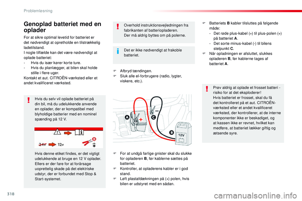 CITROEN JUMPER SPACETOURER 2017 InstruktionsbØger (in Danish) 318
Spacetourer-VP_da_Chap08_En-cas-de-panne_ed01-2016
For at sikre optimal levetid for batteriet er
det nødvendigt at opretholde en tilstrækkelig
ladetilstand.
I nogle tilfælde kan det være nø CITROEN JUMPER SPACETOURER 2017 InstruktionsbØger (in Danish) 318
Spacetourer-VP_da_Chap08_En-cas-de-panne_ed01-2016
For at sikre optimal levetid for batteriet er
det nødvendigt at opretholde en tilstrækkelig
ladetilstand.
I nogle tilfælde kan det være nø