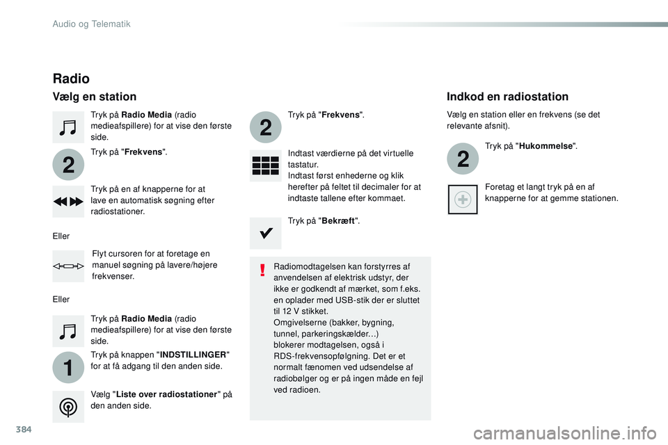 CITROEN JUMPER SPACETOURER 2017 InstruktionsbØger (in Danish) 384
1
2
2
2
Spacetourer-VP_da_Chap10b_NAC-1_ed01-2016
Tryk på Radio Media (radio
medieafspillere) for at vise den første
side.
Tryk på knappen " INDSTILLINGER"
for at få adgang til den CITROEN JUMPER SPACETOURER 2017 InstruktionsbØger (in Danish) 384
1
2
2
2
Spacetourer-VP_da_Chap10b_NAC-1_ed01-2016
Tryk på Radio Media (radio
medieafspillere) for at vise den første
side.
Tryk på knappen " INDSTILLINGER"
for at få adgang til den