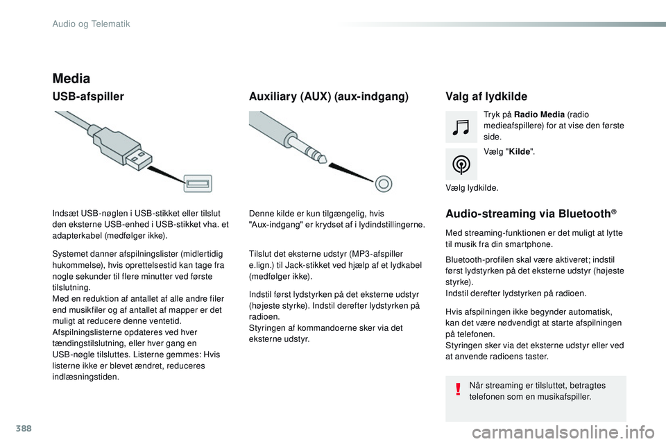 CITROEN JUMPER SPACETOURER 2017 InstruktionsbØger (in Danish) 388
Spacetourer-VP_da_Chap10b_NAC-1_ed01-2016
Media
USB-afspillerValg af lydkilde
Vælg "Kilde".
Tryk på Radio Media
(radio
medieafspillere) for at vise den første
side.
Systemet danner a CITROEN JUMPER SPACETOURER 2017 InstruktionsbØger (in Danish) 388
Spacetourer-VP_da_Chap10b_NAC-1_ed01-2016
Media
USB-afspillerValg af lydkilde
Vælg "Kilde".
Tryk på Radio Media
(radio
medieafspillere) for at vise den første
side.
Systemet danner a