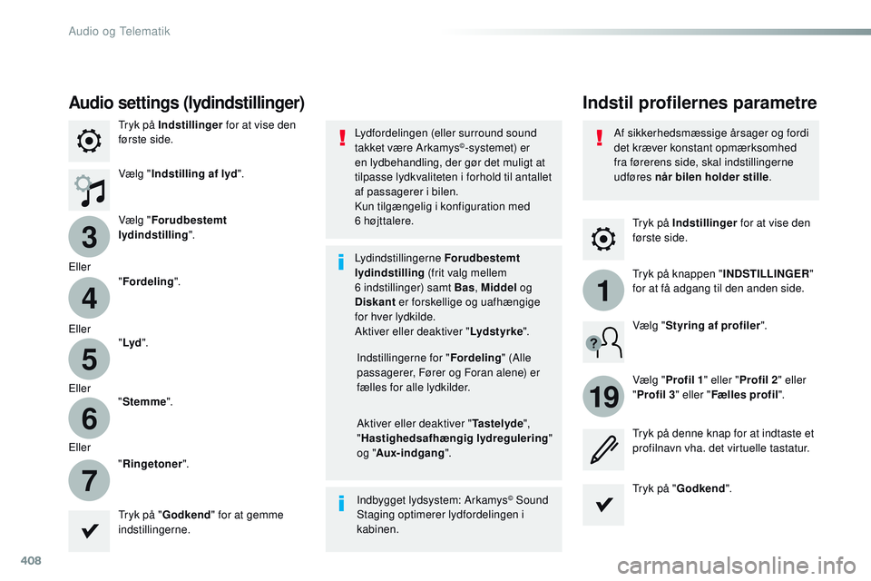 CITROEN JUMPER SPACETOURER 2017 InstruktionsbØger (in Danish) 408
3
4
5
6
7
1
19
Spacetourer-VP_da_Chap10b_NAC-1_ed01-2016
Tryk på Indstillinger for at vise den
første side.
Indstil profilernes parametreAudio settings (lydindstillinger)
Tryk på Indstillinger CITROEN JUMPER SPACETOURER 2017 InstruktionsbØger (in Danish) 408
3
4
5
6
7
1
19
Spacetourer-VP_da_Chap10b_NAC-1_ed01-2016
Tryk på Indstillinger for at vise den
første side.
Indstil profilernes parametreAudio settings (lydindstillinger)
Tryk på Indstillinger