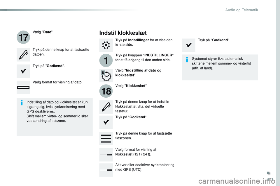 CITROEN JUMPER SPACETOURER 2017  InstruktionsbØger (in Danish) 411
1
17
18
Spacetourer-VP_da_Chap10b_NAC-1_ed01-2016
Tryk på Indstillinger for at vise den 
første side.
Tryk på knappen " INDSTILLINGER" 
for at få adgang til den anden side.
Vælg "