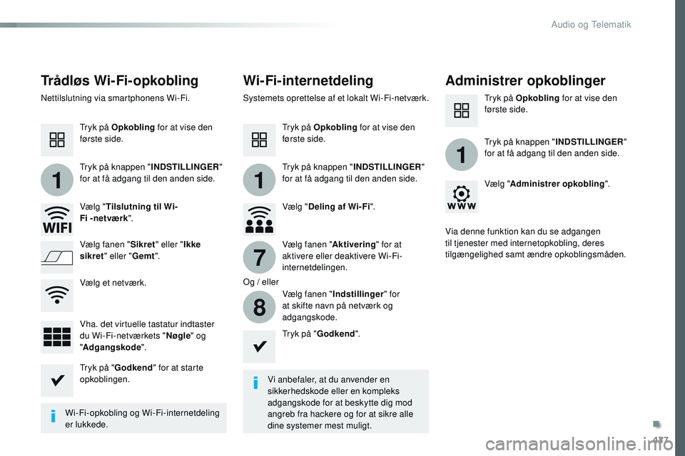 CITROEN JUMPER SPACETOURER 2017 InstruktionsbØger (in Danish) 427
11
1
7
8
Spacetourer-VP_da_Chap10c_RCC-1_ed01-2016
Trådløs Wi-Fi-opkoblingWi-Fi-internetdelingAdministrer opkoblinger
Vi anbefaler, at du anvender en
sikkerhedskode eller en kompleks
adgangsko CITROEN JUMPER SPACETOURER 2017 InstruktionsbØger (in Danish) 427
11
1
7
8
Spacetourer-VP_da_Chap10c_RCC-1_ed01-2016
Trådløs Wi-Fi-opkoblingWi-Fi-internetdelingAdministrer opkoblinger
Vi anbefaler, at du anvender en
sikkerhedskode eller en kompleks
adgangsko