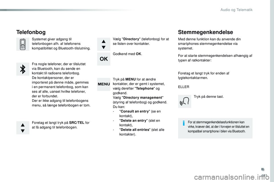 CITROEN JUMPER SPACETOURER 2017 InstruktionsbØger (in Danish) 491
Spacetourer-VP_da_Chap10d_RD6_ed01-2016
Tryk på MENU for at ændre
kontakter, der er gemt i systemet,
vælg derefter " Telephone" og
godkend.
Vælg " Directory management "
(s CITROEN JUMPER SPACETOURER 2017 InstruktionsbØger (in Danish) 491
Spacetourer-VP_da_Chap10d_RD6_ed01-2016
Tryk på MENU for at ændre
kontakter, der er gemt i systemet,
vælg derefter " Telephone" og
godkend.
Vælg " Directory management "
(s