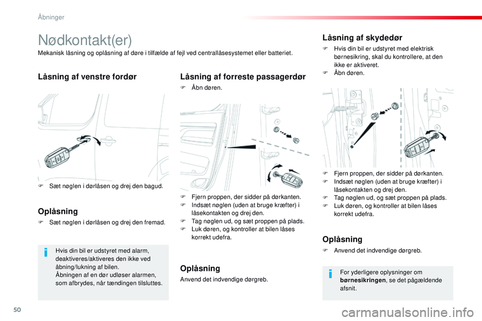 CITROEN JUMPER SPACETOURER 2017 InstruktionsbØger (in Danish) 50
Spacetourer-VP_da_Chap02_ouvertures_ed01-2016
Nødkontakt(er)
Låsning af venstre fordørLåsning af forreste passagerdør
F Åbn døren.
Mekanisk låsning og oplåsning af døre i tilfælde af fej CITROEN JUMPER SPACETOURER 2017 InstruktionsbØger (in Danish) 50
Spacetourer-VP_da_Chap02_ouvertures_ed01-2016
Nødkontakt(er)
Låsning af venstre fordørLåsning af forreste passagerdør
F Åbn døren.
Mekanisk låsning og oplåsning af døre i tilfælde af fej