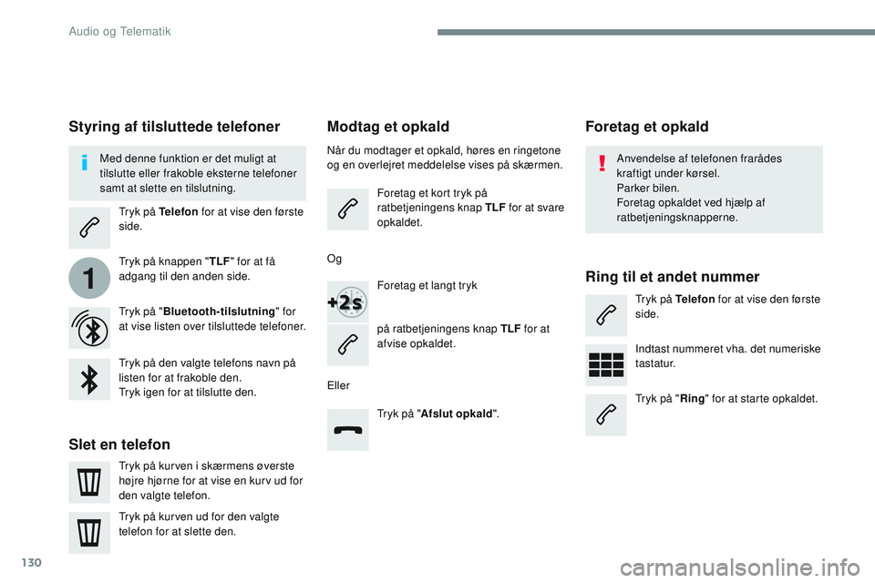 CITROEN JUMPER SPACETOURER 2017 InstruktionsbØger (in Danish) 130
1
Transversal-Citroen_da_Chap02_RCC-2-2-0_ed01-2016
Modtag et opkald
Når du modtager et opkald, høres en ringetone
og en overlejret meddelelse vises på skærmen.Foretag et kort tryk på
ratbe CITROEN JUMPER SPACETOURER 2017 InstruktionsbØger (in Danish) 130
1
Transversal-Citroen_da_Chap02_RCC-2-2-0_ed01-2016
Modtag et opkald
Når du modtager et opkald, høres en ringetone
og en overlejret meddelelse vises på skærmen.Foretag et kort tryk på
ratbe