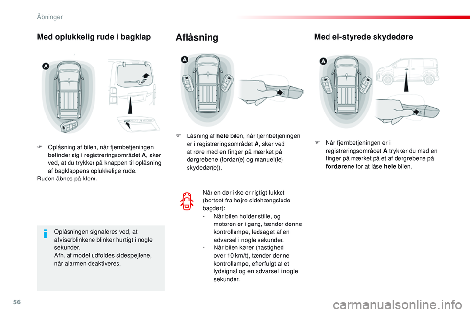 CITROEN JUMPER SPACETOURER 2017 InstruktionsbØger (in Danish) 56
Spacetourer-VP_da_Chap02_ouvertures_ed01-2016
Med oplukkelig rude i bagklap
F Oplåsning af bilen, når fjernbetjeningen befinder sig i registreringsområdet A , sker
ved, at du trykker på knappe CITROEN JUMPER SPACETOURER 2017 InstruktionsbØger (in Danish) 56
Spacetourer-VP_da_Chap02_ouvertures_ed01-2016
Med oplukkelig rude i bagklap
F Oplåsning af bilen, når fjernbetjeningen befinder sig i registreringsområdet A , sker
ved, at du trykker på knappe