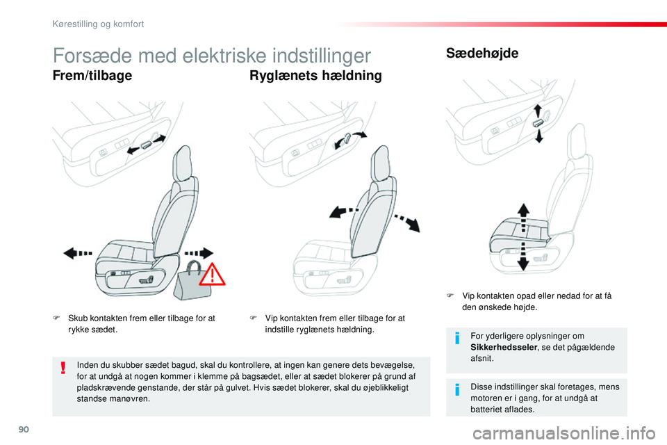 CITROEN JUMPER SPACETOURER 2017 InstruktionsbØger (in Danish) 90
Spacetourer-VP_da_Chap03_ergonomie-et-confort_ed01-2016
Forsæde med elektriske indstillinger
Frem/tilbageRyglænets hældningSædehøjde
Disse indstillinger skal foretages, mens
motoren er i gang CITROEN JUMPER SPACETOURER 2017 InstruktionsbØger (in Danish) 90
Spacetourer-VP_da_Chap03_ergonomie-et-confort_ed01-2016
Forsæde med elektriske indstillinger
Frem/tilbageRyglænets hældningSædehøjde
Disse indstillinger skal foretages, mens
motoren er i gang