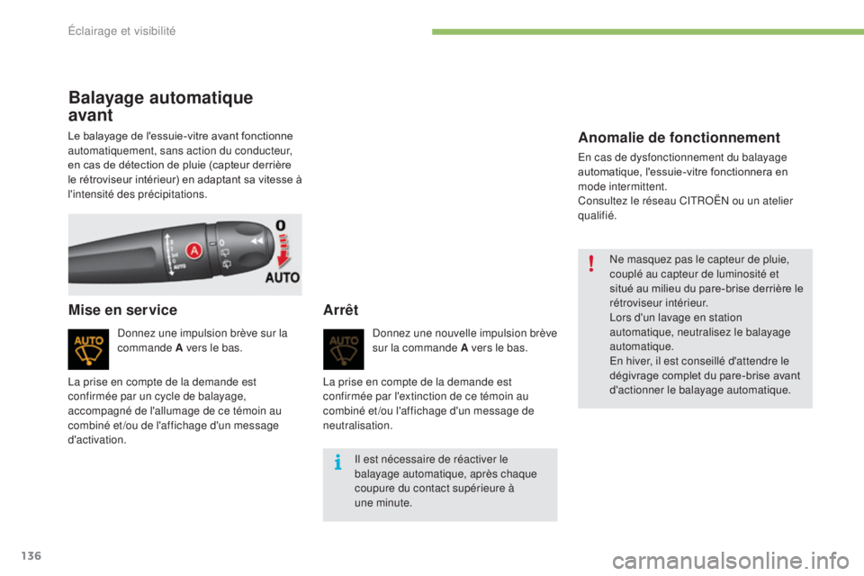 CITROEN C4 2017 Notices Demploi (in French) 136
Balayage automatique
avant
Donnez une impulsion brève sur la
commande A vers le bas.
Mise en serviceArrêt
Donnez une nouvelle impulsion brève
sur la commande A vers le bas.
Il est nécessair CITROEN C4 2017 Notices Demploi (in French) 136
Balayage automatique
avant
Donnez une impulsion brève sur la
commande A vers le bas.
Mise en serviceArrêt
Donnez une nouvelle impulsion brève
sur la commande A vers le bas.
Il est nécessair