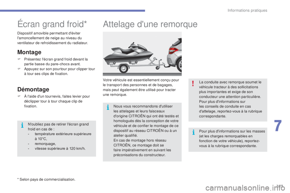 CITROEN C4 2017 Notices Demploi (in French) 213
Attelage d'une remorque
Votre véhicule est essentiellement conçu pour
le transport des personnes et de bagages,
mais peut également être utilisé pour tracter
une remorque.Nous vous rec CITROEN C4 2017 Notices Demploi (in French) 213
Attelage d'une remorque
Votre véhicule est essentiellement conçu pour
le transport des personnes et de bagages,
mais peut également être utilisé pour tracter
une remorque.Nous vous rec