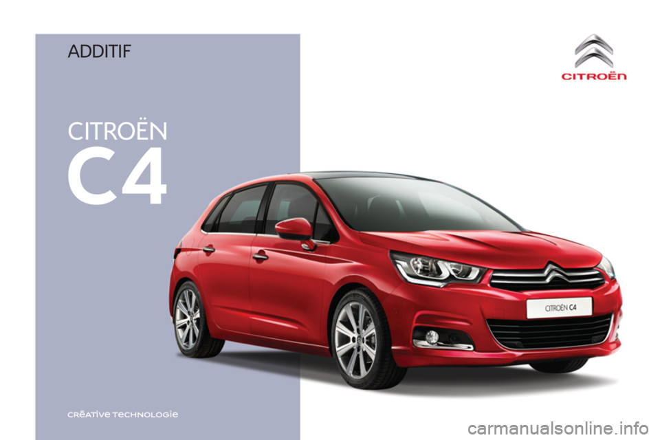 CITROEN C4 2017 Notices Demploi (in French) CITROËN
C4
ADDITIF CITROEN C4 2017 Notices Demploi (in French) CITROËN
C4
ADDITIF
