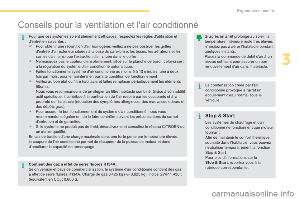 CITROEN C4 2017 Notices Demploi (in French) 3
Ergonomie et confort
3
Stop & Start
Les systèmes de chauffage et dair
conditionné ne fonctionnent que moteur
tournant.
Afin de maintenir le confort thermique
souhaité dans CITROEN C4 2017 Notices Demploi (in French) 3
Ergonomie et confort
3
Stop & Start
Les systèmes de chauffage et dair
conditionné ne fonctionnent que moteur
tournant.
Afin de maintenir le confort thermique
souhaité dans