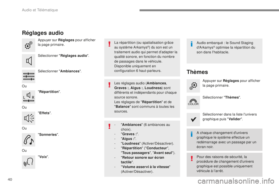 CITROEN C4 2017 Notices Demploi (in French) 40
Réglages audio
Appuyer sur Réglages pour afficher
la page primaire.
Sélectionner " Réglages audio ".
Sélectionner " Ambiances".
Ou "Répartition ".
Ou "Effets " CITROEN C4 2017 Notices Demploi (in French) 40
Réglages audio
Appuyer sur Réglages pour afficher
la page primaire.
Sélectionner " Réglages audio ".
Sélectionner " Ambiances".
Ou "Répartition ".
Ou "Effets "