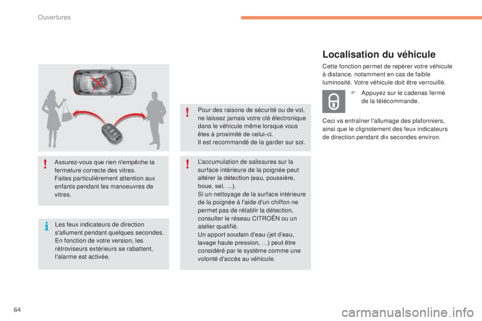 CITROEN C4 2017 Notices Demploi (in French) 64
Assurez-vous que rien n'empêche la
fermeture correcte des vitres.
Faites particulièrement attention aux
enfants pendant les manoeuvres de
vitres.Les feux indicateurs de direction
s'al CITROEN C4 2017 Notices Demploi (in French) 64
Assurez-vous que rien n'empêche la
fermeture correcte des vitres.
Faites particulièrement attention aux
enfants pendant les manoeuvres de
vitres.Les feux indicateurs de direction
s'al