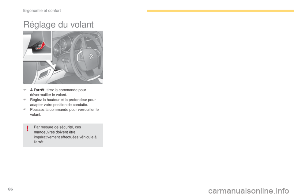 CITROEN C4 2017 Notices Demploi (in French) 86
Réglage du volant
F A l'arrêt, tirez la commande pour
déverrouiller le volant.
F
R
églez la hauteur et la profondeur pour
adapter votre position de conduite.
F
P
oussez la commande CITROEN C4 2017 Notices Demploi (in French) 86
Réglage du volant
F A l'arrêt, tirez la commande pour
déverrouiller le volant.
F
R
églez la hauteur et la profondeur pour
adapter votre position de conduite.
F
P
oussez la commande