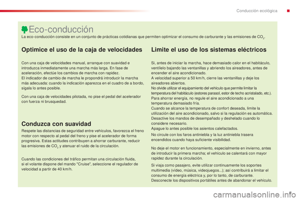 CITROEN C4 CACTUS 2016 Manuales de Empleo (in Spanish) 9
C4-cactus_es_Chap00c_eco-conduite_ed01-2015
C4-cactus_es_Chap00c_eco-conduite_ed01-2015
Optimice el uso de la caja de velocidades
Con una caja de velocidades manual, arranque con suavidad e
introdu CITROEN C4 CACTUS 2016 Manuales de Empleo (in Spanish) 9
C4-cactus_es_Chap00c_eco-conduite_ed01-2015
C4-cactus_es_Chap00c_eco-conduite_ed01-2015
Optimice el uso de la caja de velocidades
Con una caja de velocidades manual, arranque con suavidad e
introdu