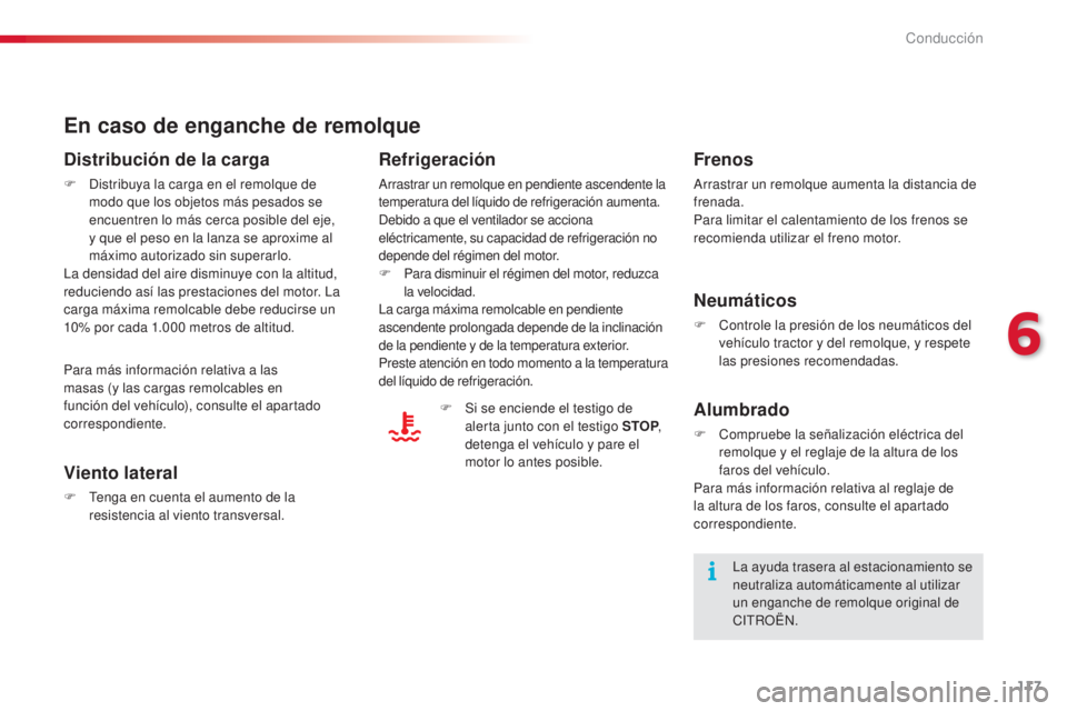 CITROEN C4 CACTUS 2016 Manuales de Empleo (in Spanish) 117
C4-cactus_es_Chap06_conduite_ed01-2015
C4-cactus_es_Chap06_conduite_ed01-2015
En caso de enganche de remolque
Distribución de la carga
F Distribuya la carga en el remolque de modo que los objetos CITROEN C4 CACTUS 2016 Manuales de Empleo (in Spanish) 117
C4-cactus_es_Chap06_conduite_ed01-2015
C4-cactus_es_Chap06_conduite_ed01-2015
En caso de enganche de remolque
Distribución de la carga
F Distribuya la carga en el remolque de modo que los objetos