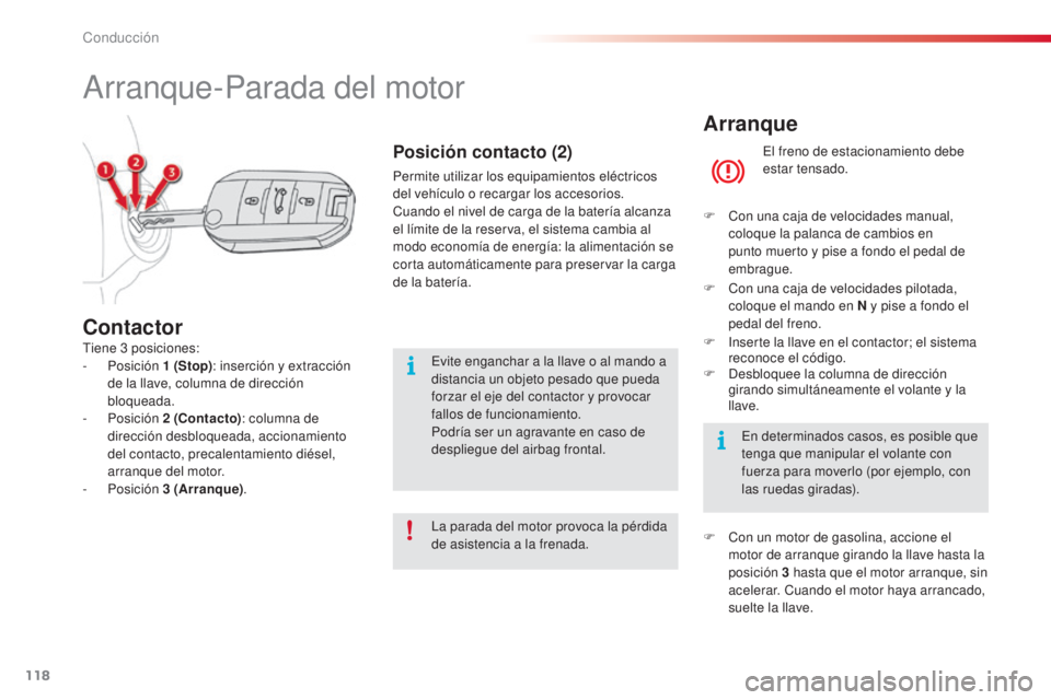 CITROEN C4 CACTUS 2016 Manuales de Empleo (in Spanish) 118
C4-cactus_es_Chap06_conduite_ed01-2015
C4-cactus_es_Chap06_conduite_ed01-2015
Arranque
El freno de estacionamiento debe
estar tensado.
F
C
on una caja de velocidades manual,
coloque la palanc CITROEN C4 CACTUS 2016 Manuales de Empleo (in Spanish) 118
C4-cactus_es_Chap06_conduite_ed01-2015
C4-cactus_es_Chap06_conduite_ed01-2015
Arranque
El freno de estacionamiento debe
estar tensado.
F
C
on una caja de velocidades manual,
coloque la palanc