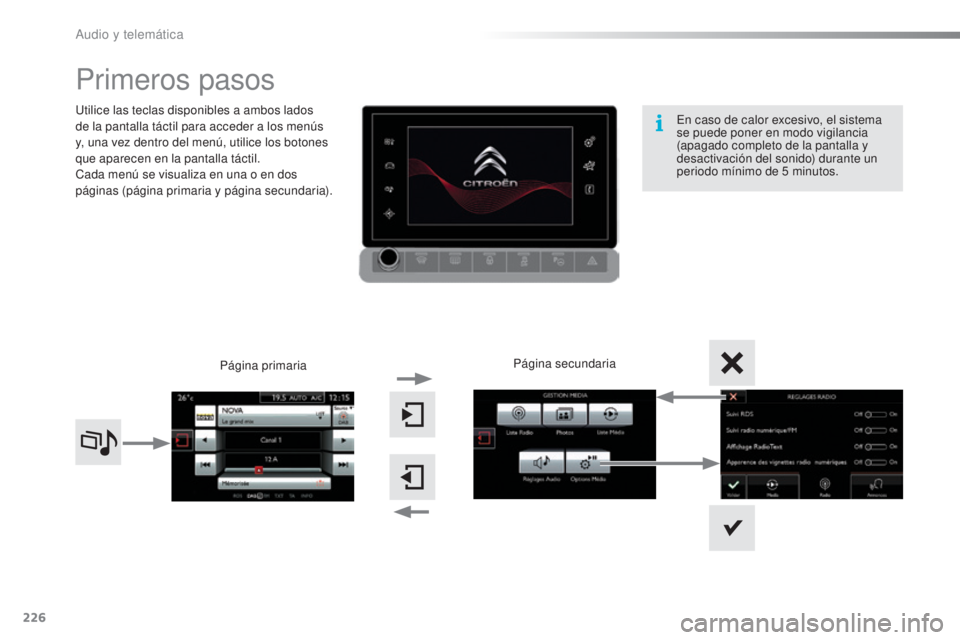 CITROEN C4 CACTUS 2016 Manuales de Empleo (in Spanish) 226
C4-cactus_es_Chap10b_SMEGplus_ed01-2015
C4-cactus_es_Chap10b_SMEGplus_ed01-2015
Primeros pasos
Utilice las teclas disponibles a ambos lados
de la pantalla táctil para acceder a los menús
y, un CITROEN C4 CACTUS 2016 Manuales de Empleo (in Spanish) 226
C4-cactus_es_Chap10b_SMEGplus_ed01-2015
C4-cactus_es_Chap10b_SMEGplus_ed01-2015
Primeros pasos
Utilice las teclas disponibles a ambos lados
de la pantalla táctil para acceder a los menús
y, un