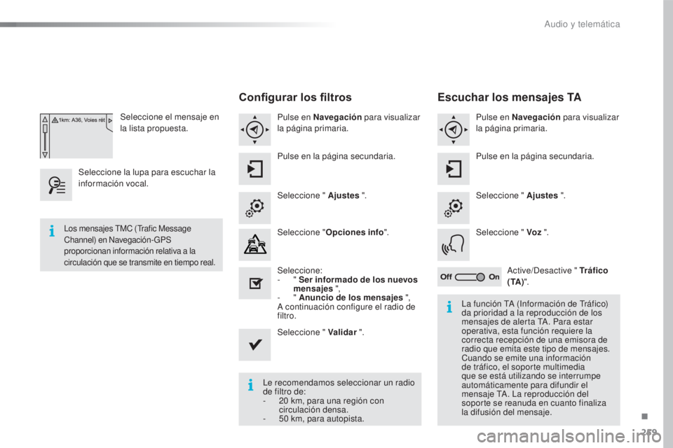 CITROEN C4 CACTUS 2016 Manuales de Empleo (in Spanish) 259
C4-cactus_es_Chap10b_SMEGplus_ed01-2015
C4-cactus_es_Chap10b_SMEGplus_ed01-2015
Seleccione el mensaje en
la lista propuesta.
Seleccione la lupa para escuchar la
información vocal.
Configurar lo CITROEN C4 CACTUS 2016 Manuales de Empleo (in Spanish) 259
C4-cactus_es_Chap10b_SMEGplus_ed01-2015
C4-cactus_es_Chap10b_SMEGplus_ed01-2015
Seleccione el mensaje en
la lista propuesta.
Seleccione la lupa para escuchar la
información vocal.
Configurar lo