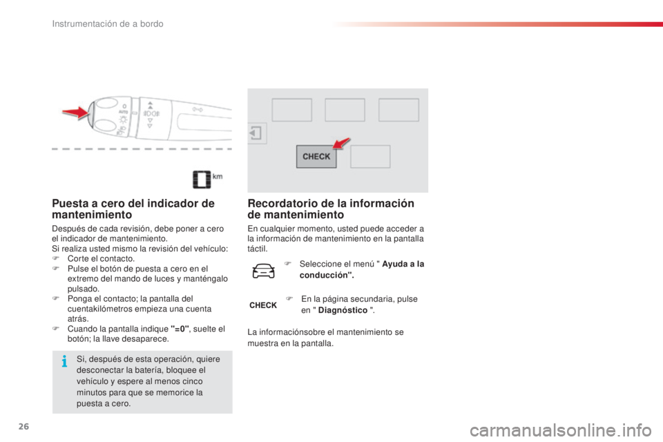 CITROEN C4 CACTUS 2016 Manuales de Empleo (in Spanish) 26
C4-cactus_es_Chap01_Instruments-de-bord_ed01-2015
C4-cactus_es_Chap01_Instruments-de-bord_ed01-2015
Puesta a cero del indicador de
mantenimiento
Después de cada revisión, debe poner a cero
el i CITROEN C4 CACTUS 2016 Manuales de Empleo (in Spanish) 26
C4-cactus_es_Chap01_Instruments-de-bord_ed01-2015
C4-cactus_es_Chap01_Instruments-de-bord_ed01-2015
Puesta a cero del indicador de
mantenimiento
Después de cada revisión, debe poner a cero
el i