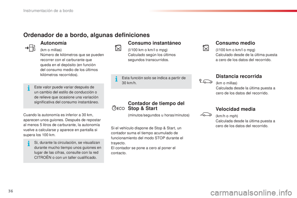 CITROEN C4 CACTUS 2016 Manuales de Empleo (in Spanish) 36
C4-cactus_es_Chap01_Instruments-de-bord_ed01-2015
C4-cactus_es_Chap01_Instruments-de-bord_ed01-2015
Ordenador de a bordo, algunas definiciones
Autonomía
(km o millas)
Número de kilómetros que se CITROEN C4 CACTUS 2016 Manuales de Empleo (in Spanish) 36
C4-cactus_es_Chap01_Instruments-de-bord_ed01-2015
C4-cactus_es_Chap01_Instruments-de-bord_ed01-2015
Ordenador de a bordo, algunas definiciones
Autonomía
(km o millas)
Número de kilómetros que se