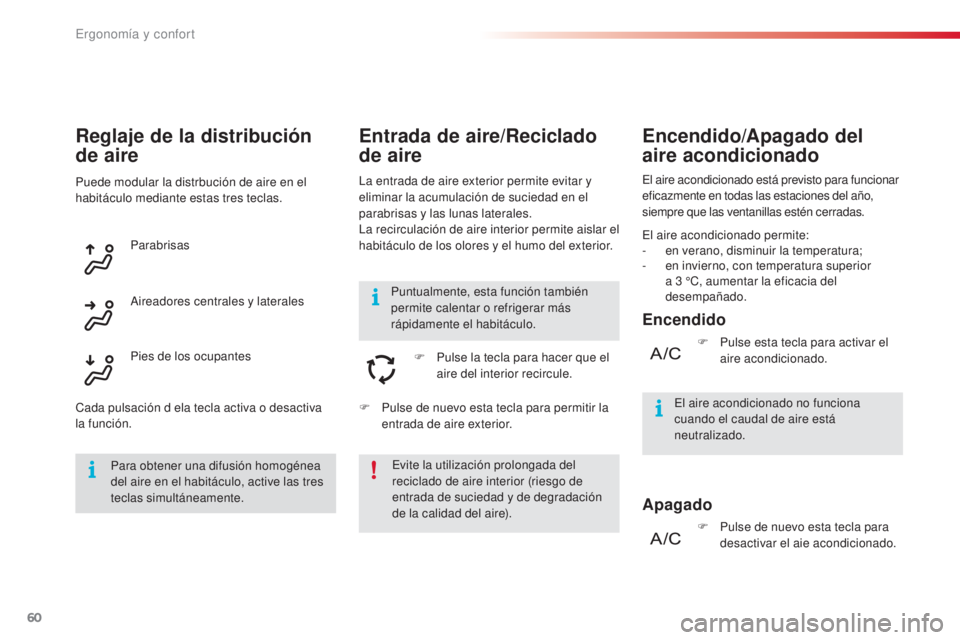 CITROEN C4 CACTUS 2016 Manuales de Empleo (in Spanish) 60
C4-cactus_es_Chap03_Ergonomie-et-confort_ed01-2015
C4-cactus_es_Chap03_Ergonomie-et-confort_ed01-2015
Entrada de aire/Reciclado
de aire
La entrada de aire exterior permite evitar y
eliminar la ac CITROEN C4 CACTUS 2016 Manuales de Empleo (in Spanish) 60
C4-cactus_es_Chap03_Ergonomie-et-confort_ed01-2015
C4-cactus_es_Chap03_Ergonomie-et-confort_ed01-2015
Entrada de aire/Reciclado
de aire
La entrada de aire exterior permite evitar y
eliminar la ac