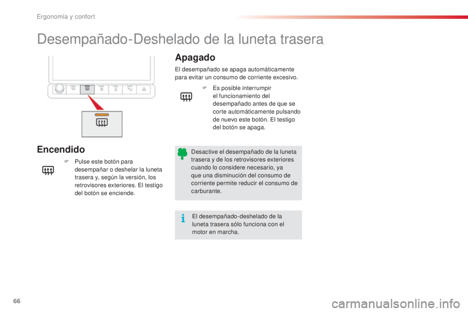 CITROEN C4 CACTUS 2016 Manuales de Empleo (in Spanish) 66
C4-cactus_es_Chap03_Ergonomie-et-confort_ed01-2015
C4-cactus_es_Chap03_Ergonomie-et-confort_ed01-2015
Desempañado-Deshelado de la luneta trasera
EncendidoApagado
F Pulse este botón para
desempa CITROEN C4 CACTUS 2016 Manuales de Empleo (in Spanish) 66
C4-cactus_es_Chap03_Ergonomie-et-confort_ed01-2015
C4-cactus_es_Chap03_Ergonomie-et-confort_ed01-2015
Desempañado-Deshelado de la luneta trasera
EncendidoApagado
F Pulse este botón para
desempa