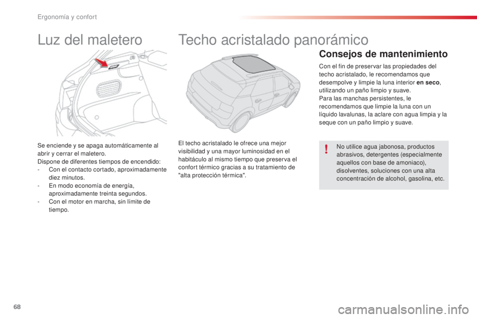 CITROEN C4 CACTUS 2016 Manuales de Empleo (in Spanish) 68
C4-cactus_es_Chap03_Ergonomie-et-confort_ed01-2015
C4-cactus_es_Chap03_Ergonomie-et-confort_ed01-2015
Se enciende y se apaga automáticamente al
abrir y cerrar el maletero.
Dispone de diferentes t CITROEN C4 CACTUS 2016 Manuales de Empleo (in Spanish) 68
C4-cactus_es_Chap03_Ergonomie-et-confort_ed01-2015
C4-cactus_es_Chap03_Ergonomie-et-confort_ed01-2015
Se enciende y se apaga automáticamente al
abrir y cerrar el maletero.
Dispone de diferentes t
