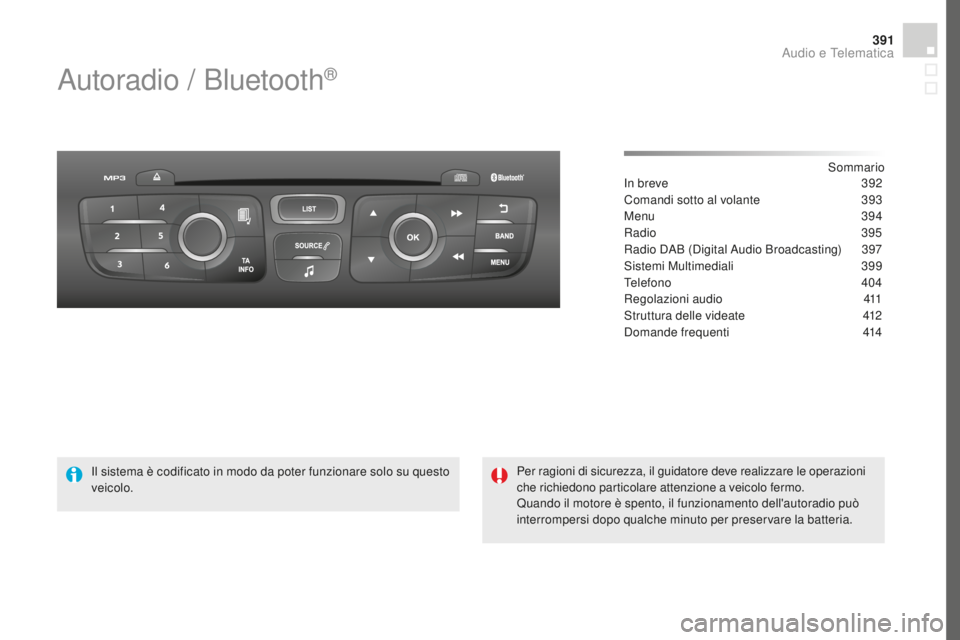 CITROEN DS4 2016 Libretti Di Uso E manutenzione (in Italian) 391
DS4_it_Chap12d_RD5_ed03-2015
Autoradio / Bluetooth®
Sommario
In breve
3 92
Comandi sotto al volante
3
93
Menu
394
Radio
395
Radio DAB (Digital Audio Broadcasting)
3
97
Sistemi Multimed CITROEN DS4 2016 Libretti Di Uso E manutenzione (in Italian) 391
DS4_it_Chap12d_RD5_ed03-2015
Autoradio / Bluetooth®
Sommario
In breve
3 92
Comandi sotto al volante
3
93
Menu
394
Radio
395
Radio DAB (Digital Audio Broadcasting)
3
97
Sistemi Multimed